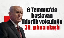 6 Temmuz'da başlayan liderlik yolculuğu 30. yılına ulaştı