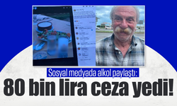 Sosyal medyada alkol paylaştı: 80 bin lira ceza yedi!
