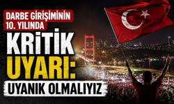 Darbe girişiminin 10. yılında kritik uyarı: Uyanık olmalıyız