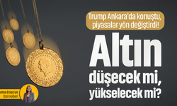 Altın düşecek mi, yükselecek mi? Trump Ankara'da konuştu, piyasalar yön değiştirdi!