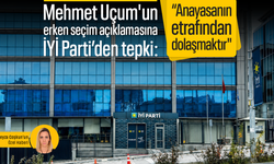 Mehmet Uçum'un erken seçim açıklamasına İYİ Parti’den tepki: “Anayasanın etrafından dolaşmaktır"