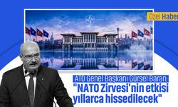 ATO Genel Başkanı Gürsel Baran: "NATO Zirvesi'nin etkisi yıllarca hissedilecek"