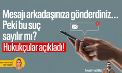 Mesajı arkadaşınıza gönderdiniz... Peki bu suç sayılır mı? Hukukçular açıkladı!