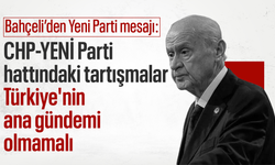 Bahçeli’den Yeni Parti mesajı: CHP-YENİ Parti hattındaki tartışmalar Türkiye'nin ana gündemi olmamalı