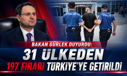 Bakan Gürlek duyurdu: 31 ülkeden 197 firari Türkiye'ye getirildi