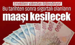 Emeklileri yakından ilgilendiriyor! Bu tarihten sonra sigortalı olanların maaşı kesilecek