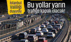 İstanbul Valiliği duyurdu: Bu yollar 15 Temmuz'da trafiğe kapalı olacak!