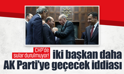 CHP’de sular durulmuyor! İki başkan daha AK Parti’ye geçecek iddiası
