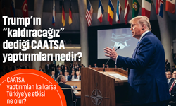 CAATSA yaptırımları nedir, neleri kapsıyor? Trump CAATSA yaptırımlarını kaldıracak mı?