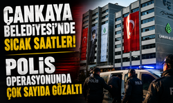 Çankaya Belediyesi'nde sıcak saatler! Polis operasyonunda çok sayıda gözaltı