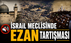İşgalci İsrail'in meclisi ezanı susturmak istiyor