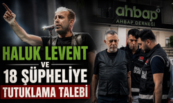 Haluk Levent ve 18 şüpheli için tutuklama talebi