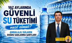 Yaz aylarında güvenli su tüketimi nasıl olmalı? Ambalajlı suların doğru saklanma şartları!