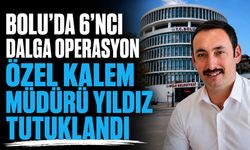 Bolu'da 6'ncı dalga operasyon: Özel Kalem Müdürü Yıldız tutuklandı