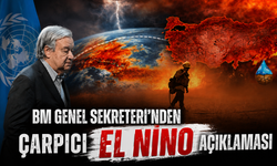 "Daha önce hiç karşılaşmadığımız bir durumdayız": BM Genel Sekreteri'nden El Nino açıklaması