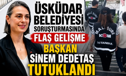 Üsküdar Belediyesi soruşturmasında flaş gelişme: Başkan Sinem Dedetaş tutuklandı