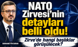 Burhanettin Duran açıkladı: NATO Zirvesi'nin detayları belli oldu! Zirve'de hangi başlıklar görüşülecek?
