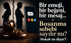 Bir emoji, bir beğeni, bir mesaj... Boşanma sebebi sayılır mı? Hukuk ne diyor?