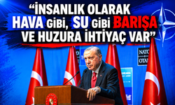 Erdoğan: "İnsanlık olarak hava gibi, su gibi barışa ve huzura ihtiyaç duyuyoruz"