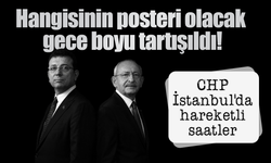 CHP’de hareketli gece: İmamoğlu ve Kılıçdaroğlu posterleri art arda değiştirildi!