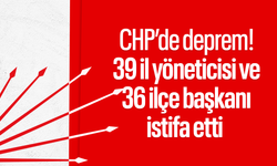 CHP’de deprem! 39 il yöneticisi ve 36 ilçe başkanı istifa etti