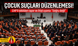 Çocuk suçları düzenlemesi! CHP'li vekilden rapor ve ihlal uyarısı: "Doğru değil"
