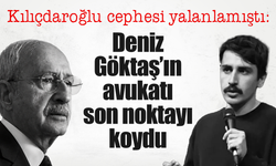 Deniz Göktaş’ın avukatlarından açıklama: “Kılıçdaroğlu’na ‘CHP’yi salın’ dediğini teyit etti”