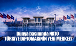 Dünya basınında NATO: "Türkiye, diplomasinin yeni merkezi"