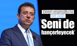 Ekrem İmamoğlu'na uyarı: "Seni de hançerleyecek"