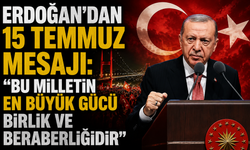 Erdoğan'dan 15 Temmuz mesajı: "Bu milletin en büyük gücü birlik ve beraberliğidir"