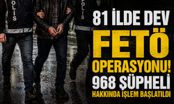 81 ilde dev FETÖ operasyonu! 968 şüpheli hakkında işlem başlatıldı