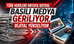 TÜİK verileri ortaya koydu: Basılı medya geriliyor, dijital yükseliyor