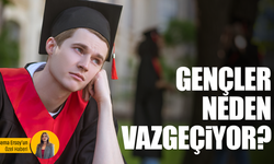 Gençler neden vazgeçiyor?