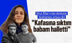 Gülistan Doku soruşturmasında Umut Altaş'ın kan donduran itirafnamesi ortaya çıktı: "Kafasına sıktım, babam halletti'