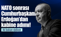 NATO sonrası Cumhurbaşkanı Erdoğan’dan kabine adımı! İki bakan gidiyor