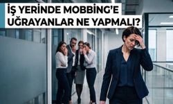İş yerinde mobbinge uğruyorsanız ne yapmalısınız?