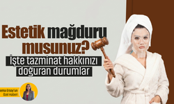 Estetik mağduru musunuz? İşte tazminat hakkınızı doğuran durumlar