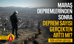 Maraş depremlerinden sonra deprem sayısı gerçekten arttı mı? İşte uzman görüşü