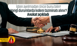İstifa edecek olanlar dikkat! Kıdem tazminatı hakkınız var mı? Avukat Ferhat Can Atıcı açıkladı