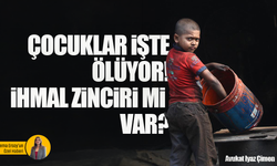 Çocuk işçi ölümlerinde kritik eşik: İhmal mi, bilinçli taksir mi?