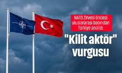 NATO Zirvesi öncesi uluslararası basından Türkiye analizi: "Kilit aktör" vurgusu