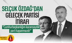 Selçuk Özdağ'dan Gelecek Partisi itirafı: “Cumhurbaşkanlığını kazansaydık parti kapanmazdı!”