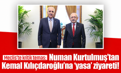 Meclis’te kritik temas: Numan Kurtulmuş’tan Kemal Kılıçdaroğlu’na ‘yasa’ ziyareti!
