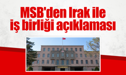 MSB'den Irak ile iş birliği açıklaması: "Teröre karşı işbirliği yapıyoruz"