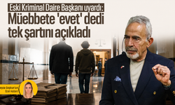 Eski Kriminal Daire Başkanı uyardı: Müebbete 'evet' dedi, tek şartını açıkladı