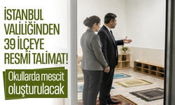 İstanbul Valiliğinden 39 ilçeye resmi talimat! Okullarda mescit oluşturulacak