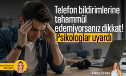 Telefon bildirimlerine tahammül edemiyorsanız dikkat! Psikologlar uyardı