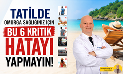 Tatilde omurga sağlığınız için bu 6 kritik hatayı yapmayın!