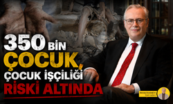 350 bin çocuk, çocuk işçiliği riski altında