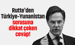 Mark Rutte'den Türkiye-Yunanistan sorusuna dikkat çeken cevap!